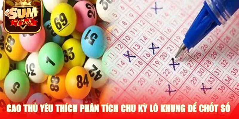 Cao thủ yêu thích phân tích chu kỳ lô khung để chốt số