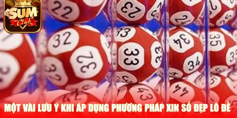 Một vài lưu ý khi áp dụng phương pháp xin số đẹp lô đề